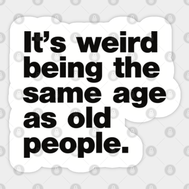 Old People - Adulting Is Hard - Sticker | TeePublic Old People - Adulting Is Hard - Sticker | TeePublic