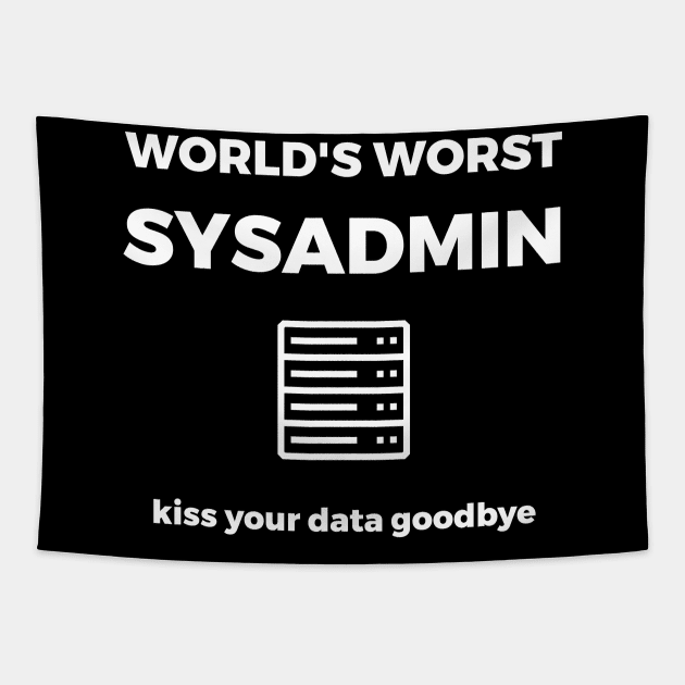 World's Worst Sysadmin Tapestry by CHADDINGTONS