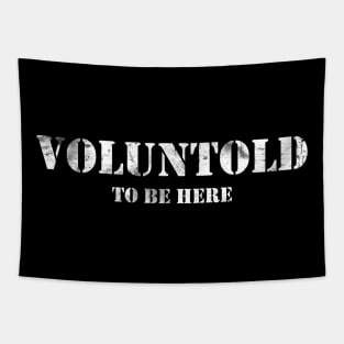 Voluntold - Sarcastic Volunteer Funny Military Tapestry