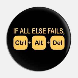 If all else fails ctrl alt del Shirt, Geek Nerd Shirt, Funny Computer Shirt, Quote Saying Shirt, IT Developer Shirt,Control Alt Delete Pin