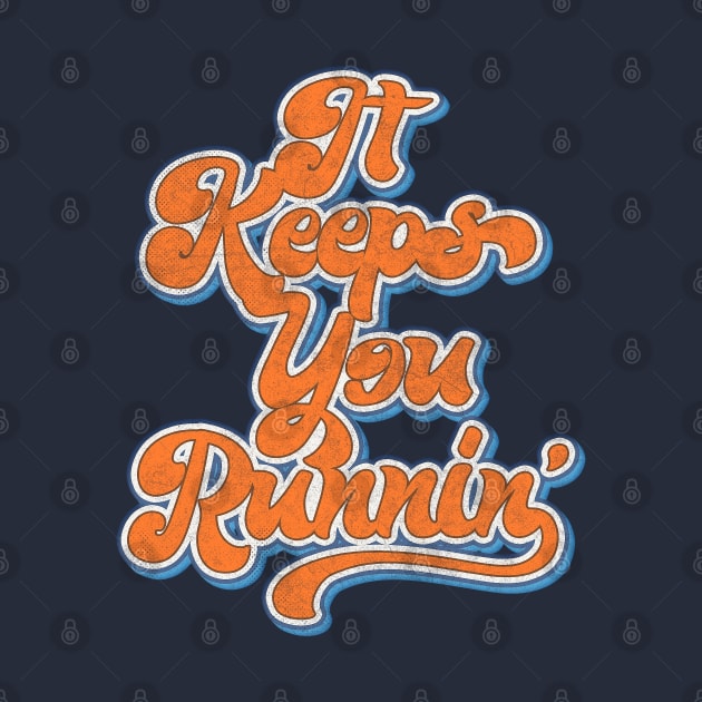 It Keeps You Runnin' // Retro Aesthetic Typography Design by DankFutura