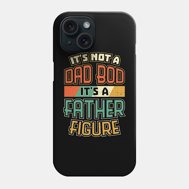 Dad Bod Father Figure Funny Fathers Day Phone Case by aneisha