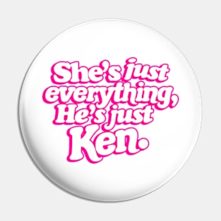 She's Just Everything He's Just Ken - Barbiecore Aesthetic Pin