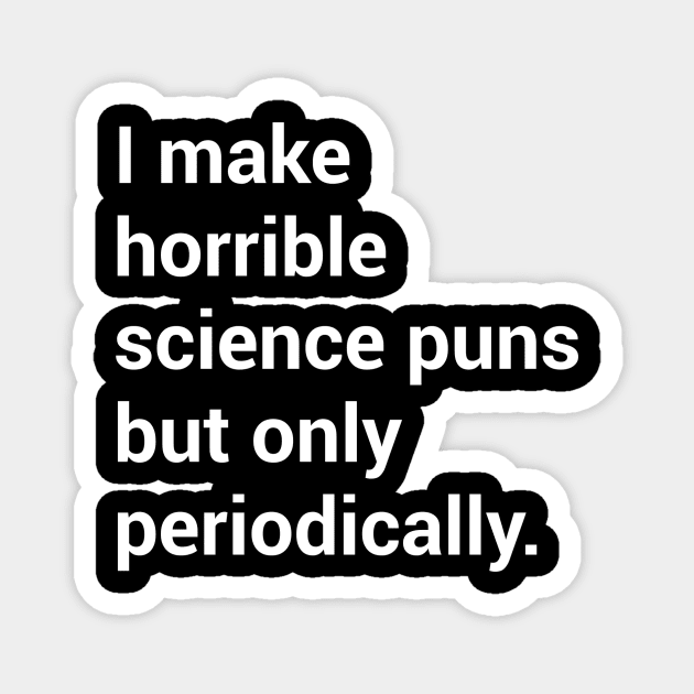 I make horrible science puns.. Magnet by cJillian