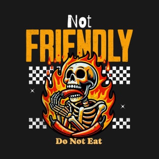 not friendly do not eat T-Shirt