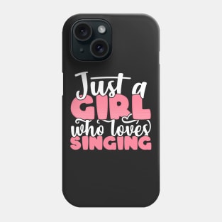 Just A Girl Who Loves Singing - Cute singer gift design Phone Case
