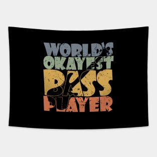 WORLD'S OKAYEST BASS PLAYER funny bassist gift Tapestry