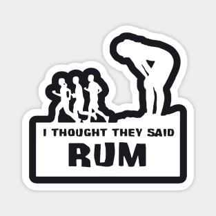 I Thought They Said RUM Magnet