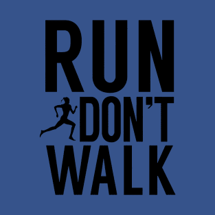 run don't walk 1 T-Shirt