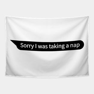 Sorry I was taking a nap Tapestry