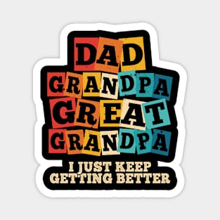 Dad Grandpa Great Grandpa I Just Keep Getting Better Retro Magnet