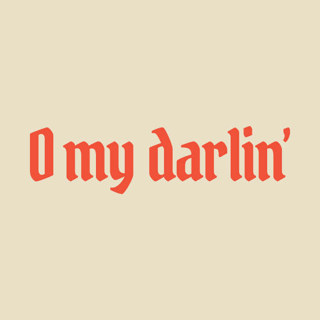 O my darlin' by calebfaires