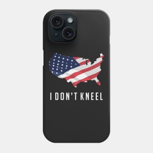 I Don't Kneel - I Stand For The Flag, Kneel For The Dead Phone Case