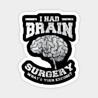 I Had Brain Surgery What's Your Excuse Magnet