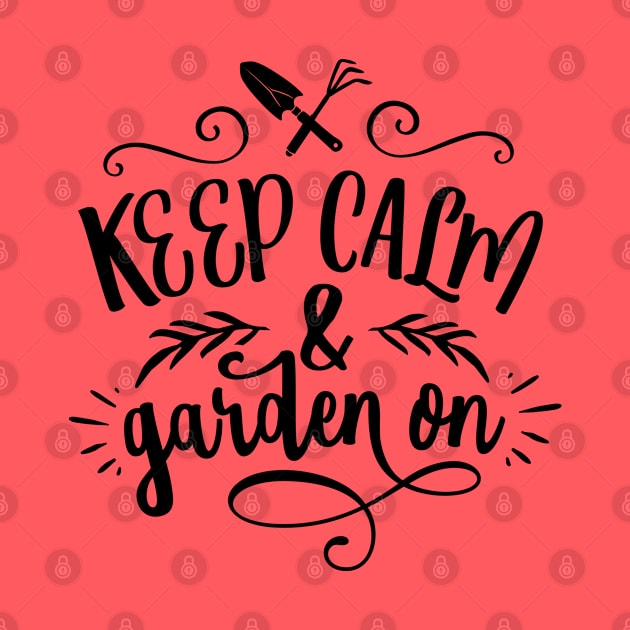 Keep calm and garden on by trendybestgift