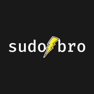 sudo bro. A funny design perfect for unix and linux users, sysadmins or anyone in IT support T-Shirt