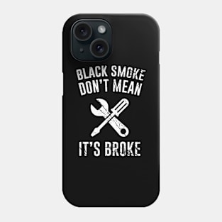 Black Smoke Don't Mean It's Broke Phone Case