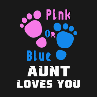 Gender Reveal, Pink or Blue Aunt loves you T-Shirt