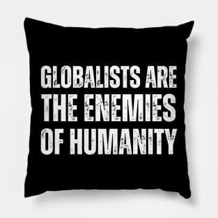 Globalists are the enemies of humanity Pillow