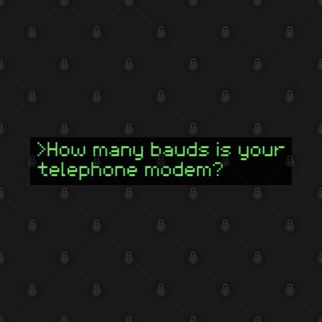 How many bauds is your telephone modem? by Kudden