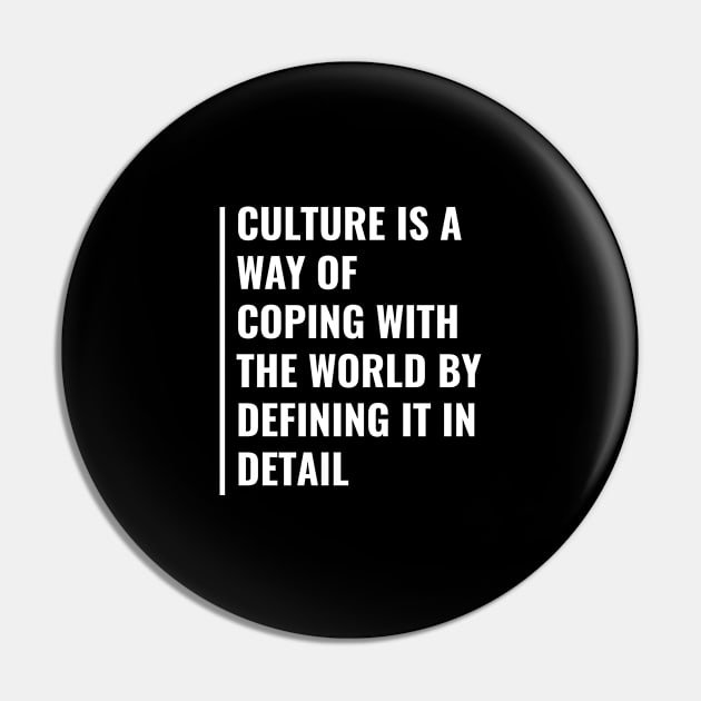 Culture is The Way of Coping With The World Pin by kamodan