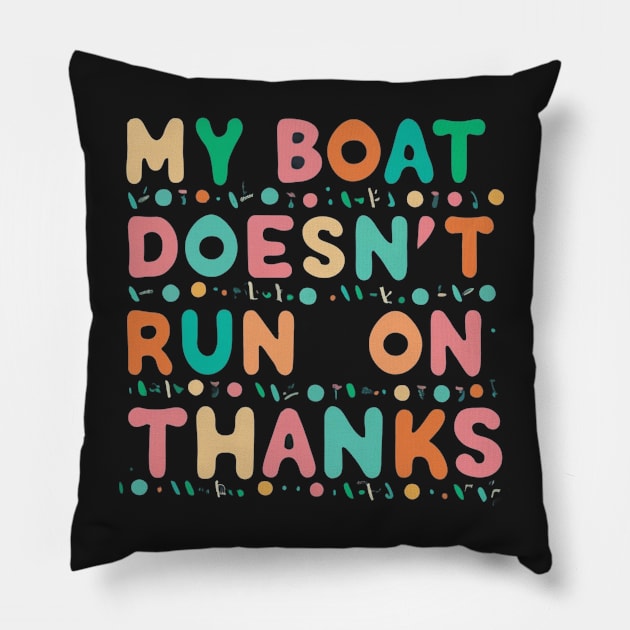 Nautical Collection: "My Boat Doesn't Run on Thanks Pillow by AmazinfArt