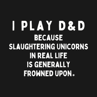 Slaughtering Unicorns is Fun T-Shirt