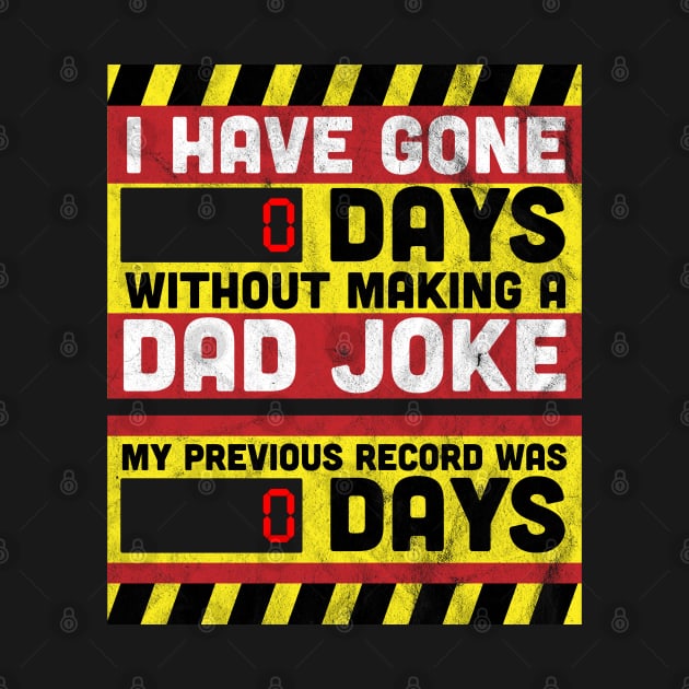 I Have Gone 0 Days Without Making A Dad Joke Father's day by OrangeMonkeyArt