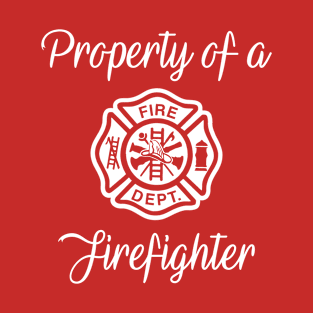 Property of a Firefighter Funny Wife Girlfriend Gift T-Shirt