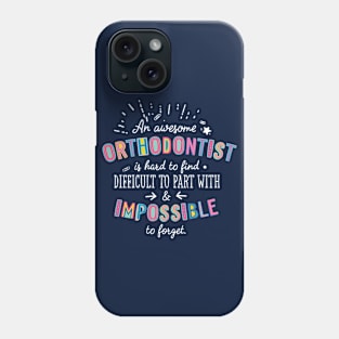 An awesome Orthodontist Gift Idea - Impossible to Forget Quote Phone Case