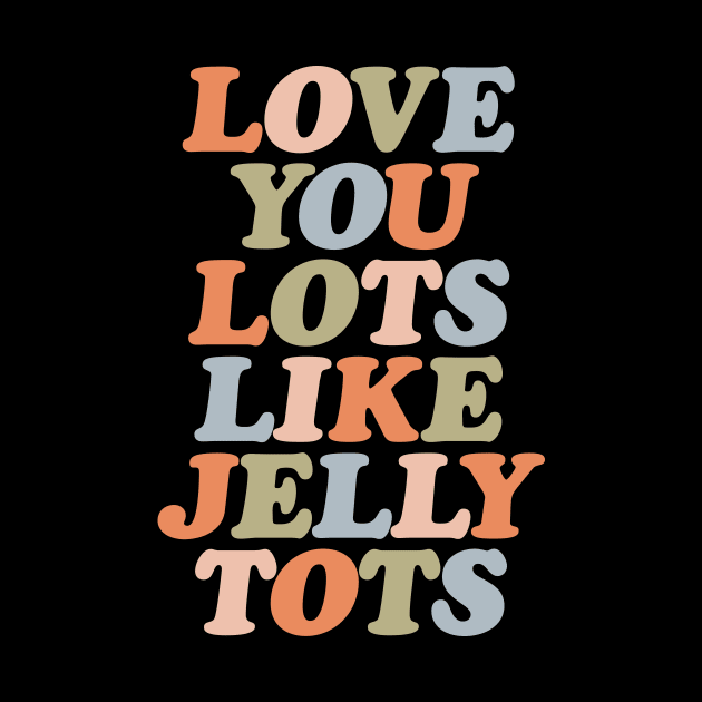 Love You Lots Like Jelly Tots in orange vanilla peach green and blue by MotivatedType