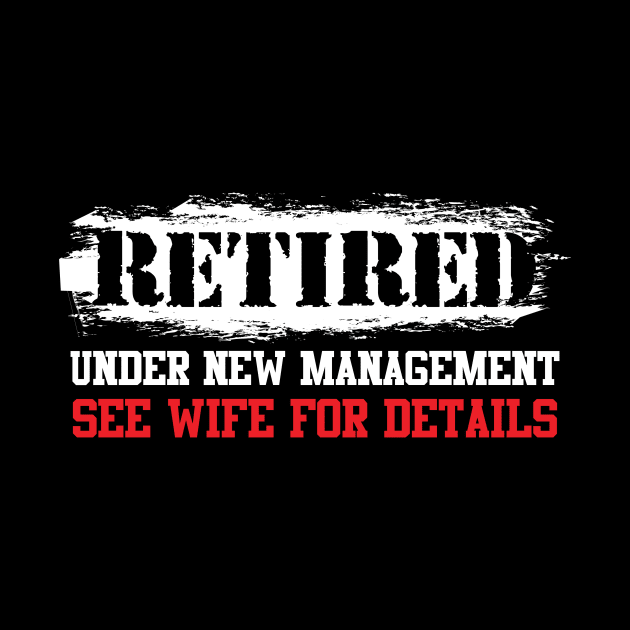 Retired Under New Management See Wife Retiree by theperfectpresents