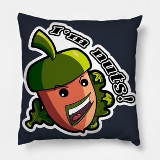 i`m nuts! Pillow