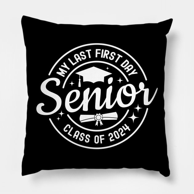 My Last First Day Back to School Senior Class of 2024 Pillow by JustCreativity