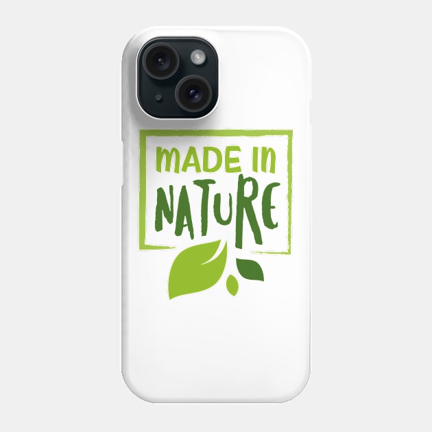 Made In Nature Phone Case by busines_night