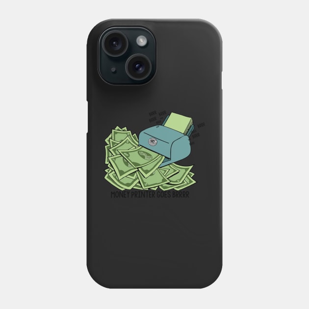 Money Printer Goes Brrrrr - Wallstreetbets Phone Case by idkco