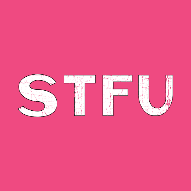 STFU - White Outline by MemeQueen