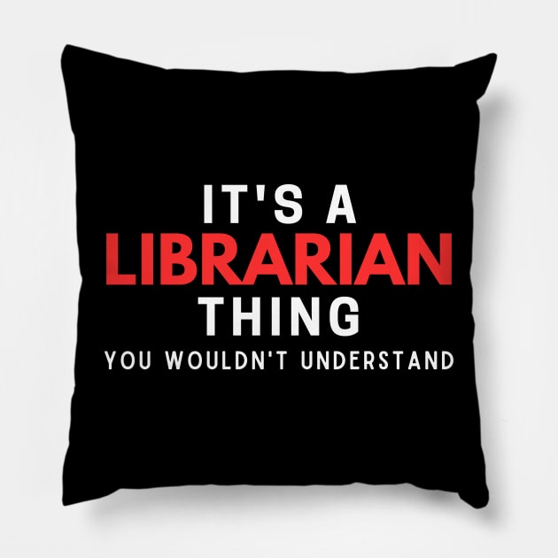 It's A Librarian Thing You Wouldn't Understand Pillow by HobbyAndArt