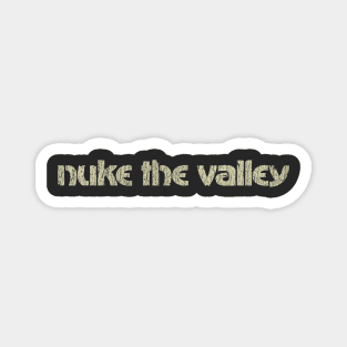 Nuke The Valley 1984 Magnet