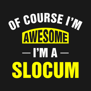 Of Course I'm Awesome, I'm A Slocum, Slocum Family Name T-Shirt
