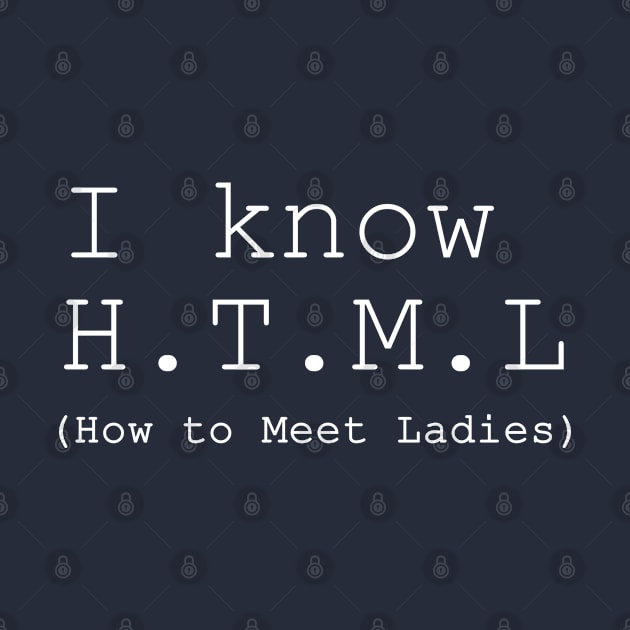 I Know HTML by geeklyshirts