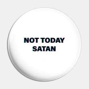 not today satan Pin