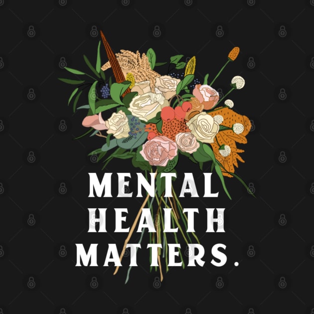 Mental Health Matters Mental Health Awareness by TayaDesign