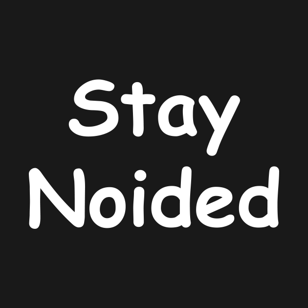 Stay Noided in the Worst Font (White) Death Grips TShirt TeePublic