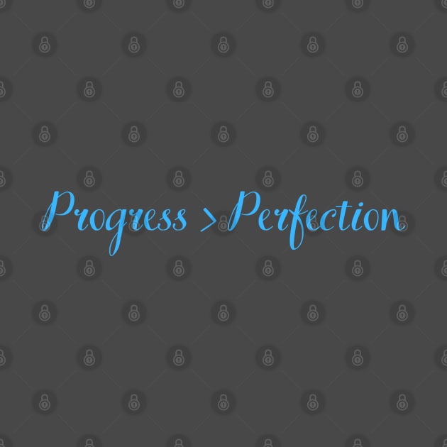 Quote, progress over perfection by Felicity-K