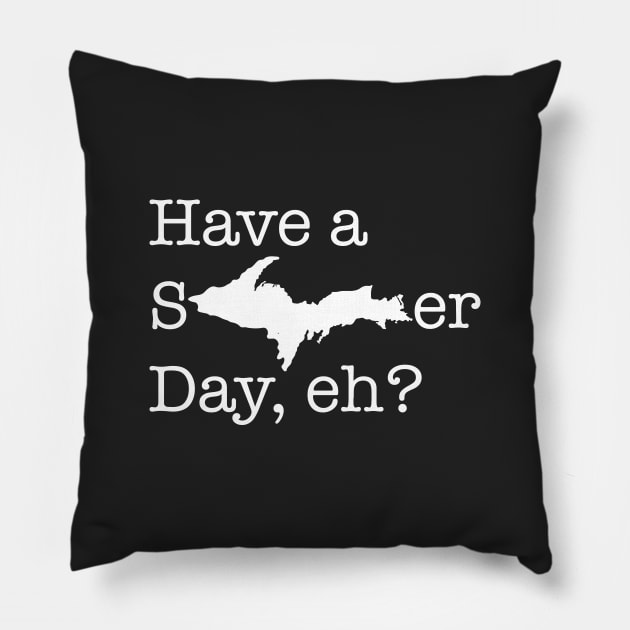 Have a sUPer day (white text) Pillow by Bruce Brotherton