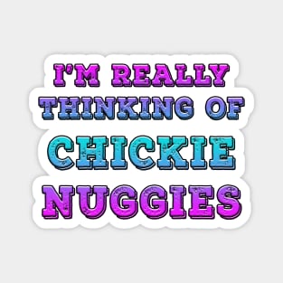 I'm Really Thinking Of Chickie Nuggies Blues Magnet