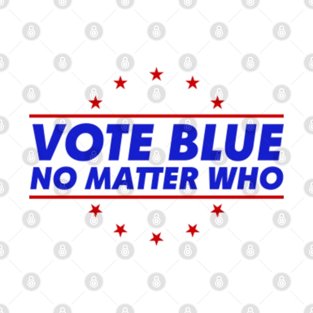 Vote Blue No Matter Who by GreenCraft