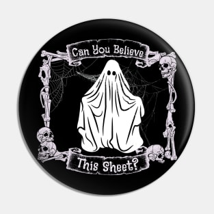 Can You Believe This Sheet? Funny Ghost Pin