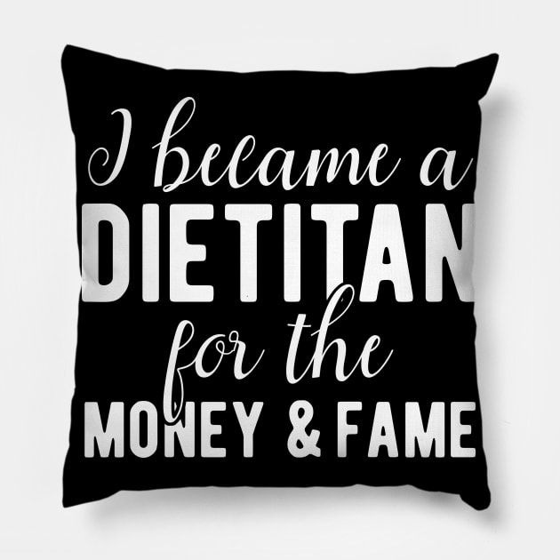 Dietitan Funny Saying Money and Fame Pillow by BlueTodyArt